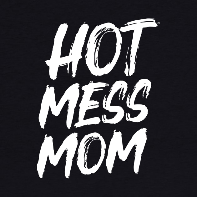 Hot Mess Mom by Eugenex